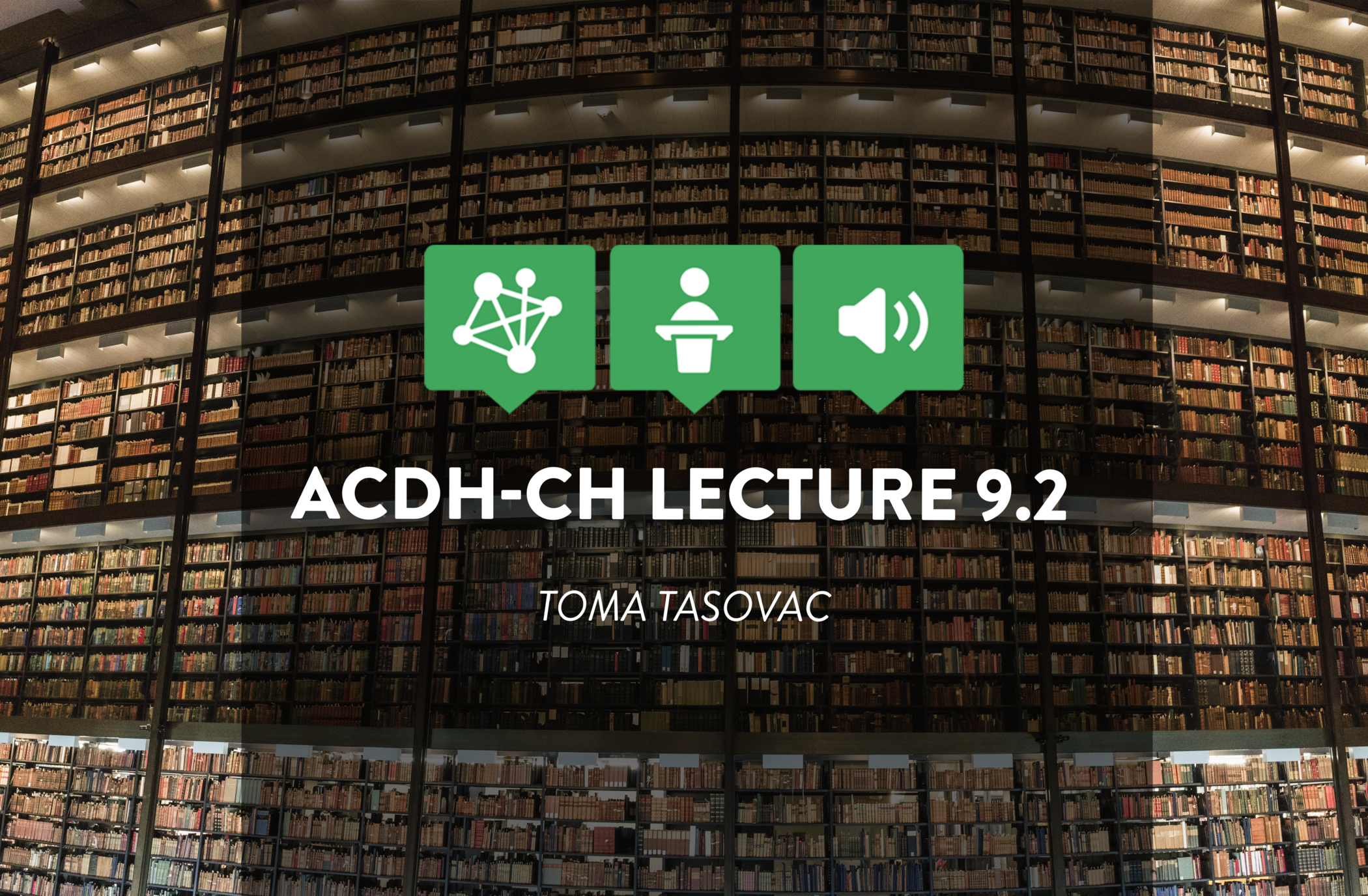 ACDH-CH Lecture 9.2